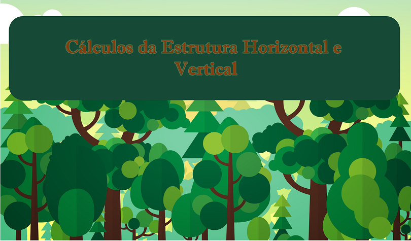 Os Cálculos da Estrutura Horizontal e Vertical são necessarios para a elaboração do Levantamento Fitossociológico. Entenda um pouco sobre eles.