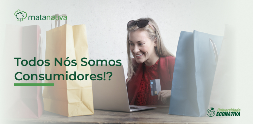 Todos Nós Somos Consumidores!